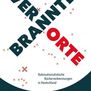 Buch: Verbrannte Orte - Nationalsozialistische Bücherverbrennungen in Deutschland - Signiert